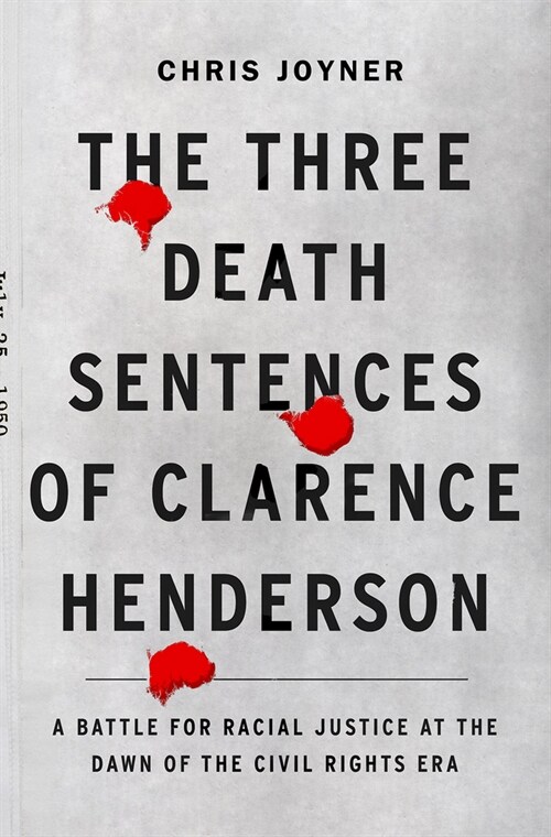 The Three Death Sentences of Clarence Henderson: A Battle for Racial Justice at the Dawn of the Civil Rights Era (Paperback)