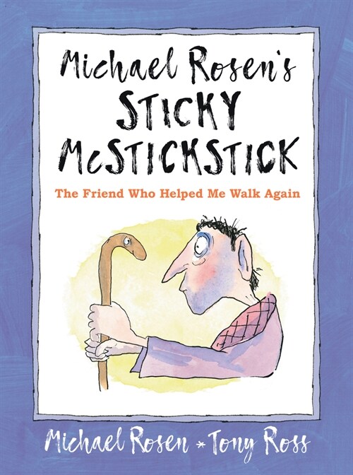 Michael Rosens Sticky McStickstick: The Friend Who Helped Me Walk Again (Hardcover)