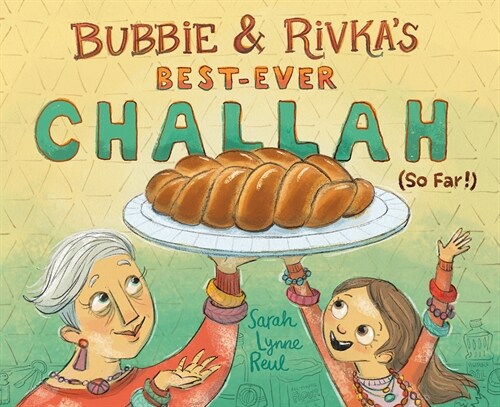 Bubbie & Rivkas Best-Ever Challah (So Far!) (Hardcover)