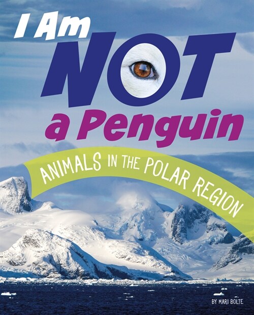 I Am Not a Penguin: Animals in the Polar Regions (Hardcover)
