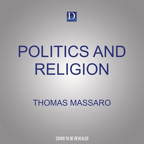 Politics and Religion: A Catholics Guide to Faith and Public Life (Audio CD)