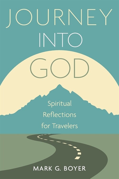 Journey Into God: Spiritual Reflections for Travelers (Paperback)