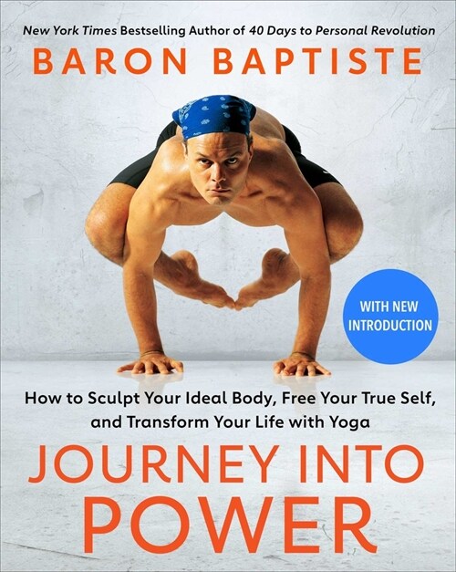 Journey Into Power: How to Sculpt Your Ideal Body, Free Your True Self, and Transform Your Life with Yoga (Paperback, Reissue)