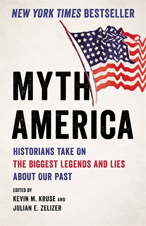 Myth America: Historians Take on the Biggest Legends and Lies about Our Past (Hardcover)