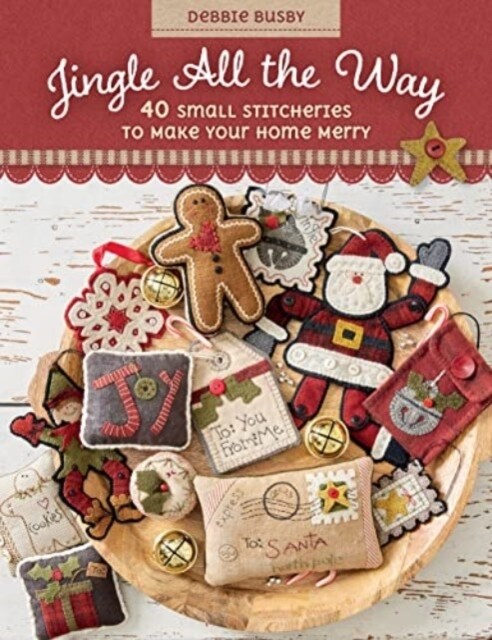 Jingle All the Way: 40 Small Stitcheries to Make Your Home Merry (Paperback)