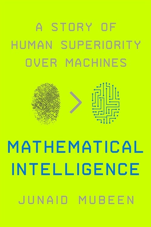 Mathematical Intelligence: A Story of Human Superiority Over Machines (Hardcover)