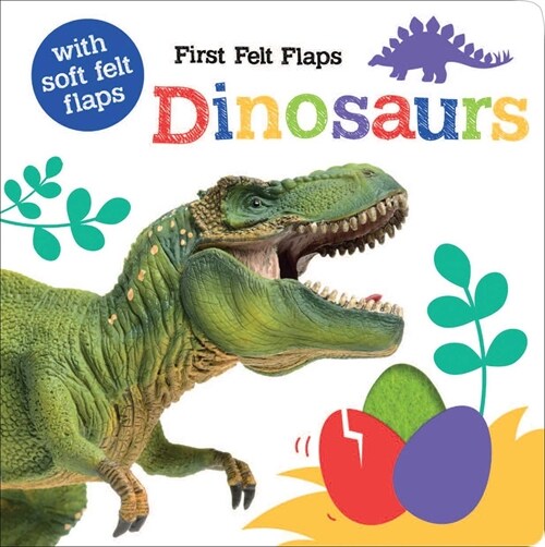 First Felt Flaps: Dinosaurs! (Board Books)