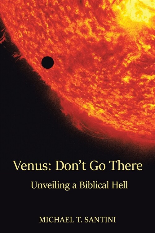 Venus: Dont Go There: Unveiling a Biblical Hell (Paperback)