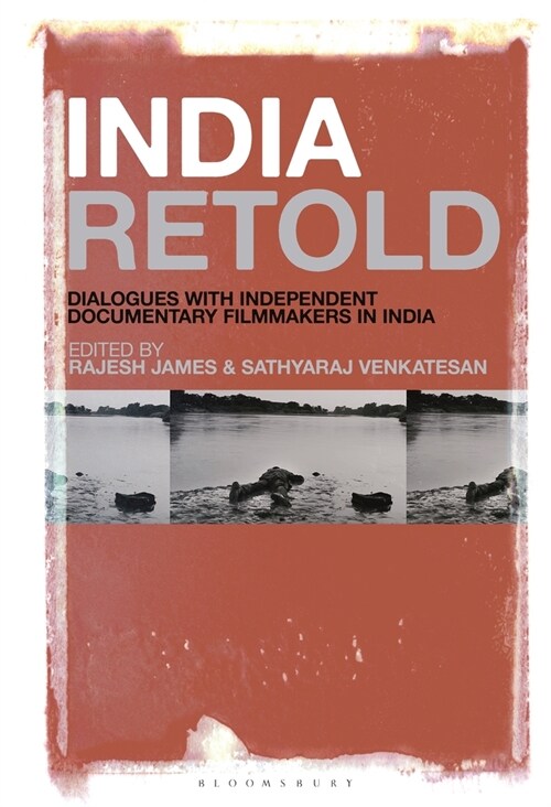 India Retold: Dialogues with Independent Documentary Filmmakers in India (Paperback)