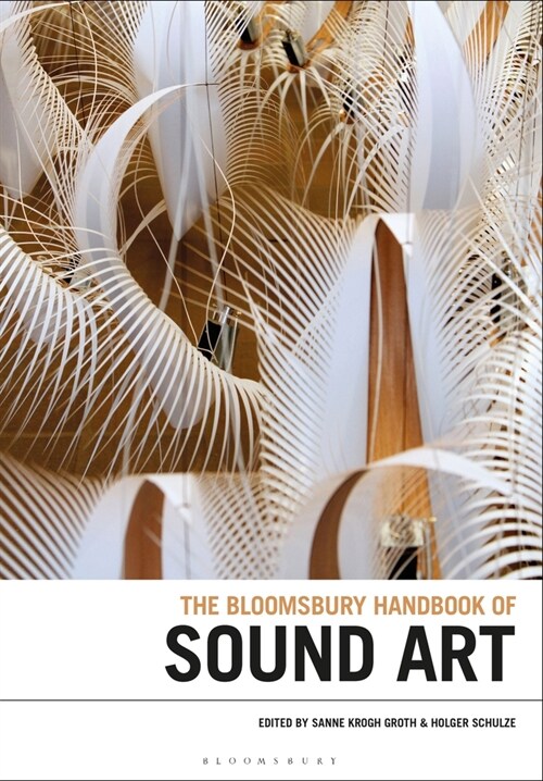 The Bloomsbury Handbook of Sound Art (Paperback)