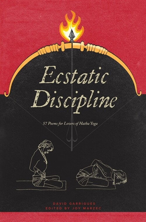 Ecstatic Discipline: 46 Poems for Lovers of Hatha Yoga (Paperback)