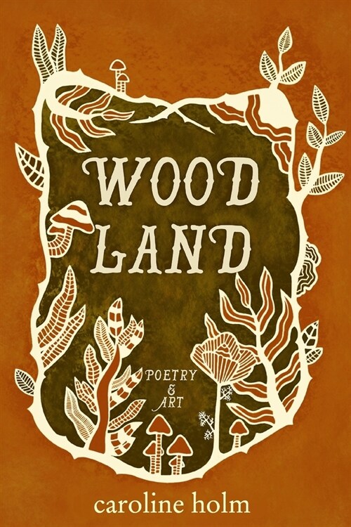 Woodland: Poetry and Art (Paperback)