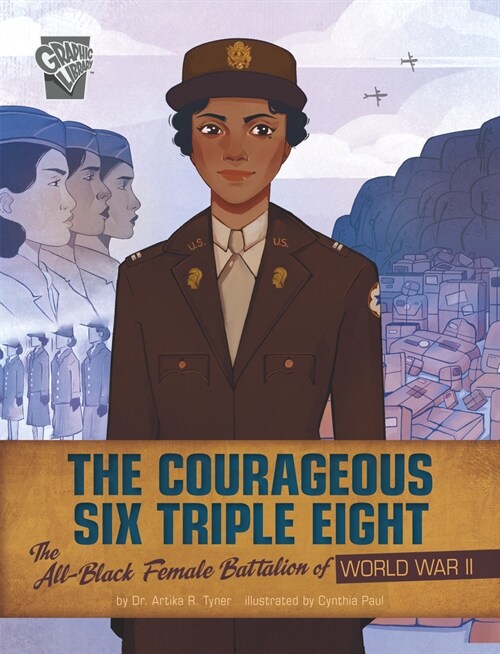 The Courageous Six Triple Eight: The All-Black Female Battalion of World War II (Paperback)