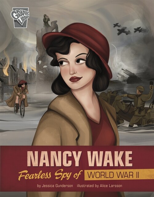 Nancy Wake: Fearless Spy of World War II (Hardcover)