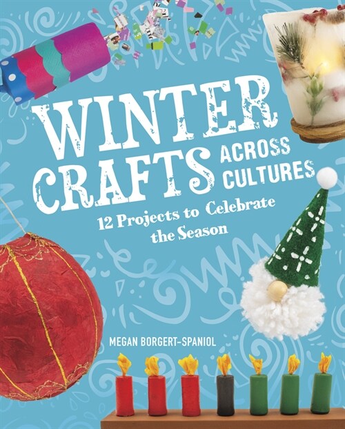 Winter Crafts Across Cultures: 12 Projects to Celebrate the Season (Hardcover)