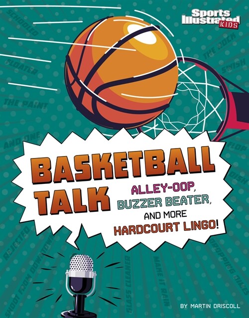 Basketball Talk: Alley-Oop, Buzzer Beater, and More Hardcourt Lingo (Hardcover)