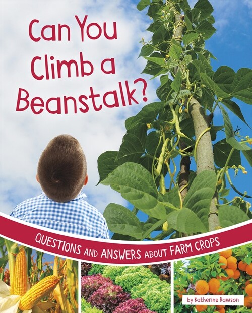 Can You Climb a Beanstalk?: Questions and Answers about Farm Crops (Hardcover)