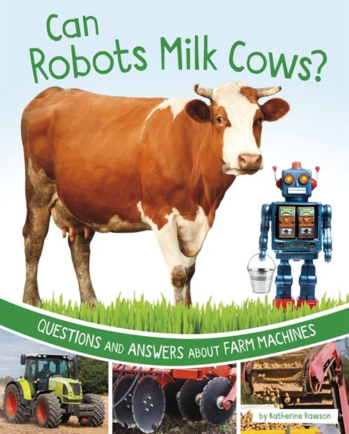 Can Robots Milk Cows?: Questions and Answers about Farm Machines (Paperback)