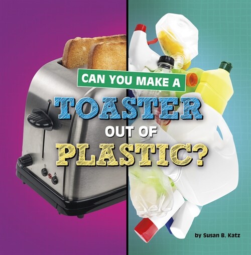 Can You Make a Toaster Out of Plastic? (Hardcover)