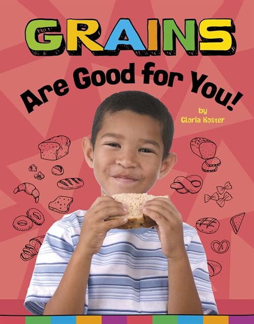 Grains Are Good for You! (Hardcover)