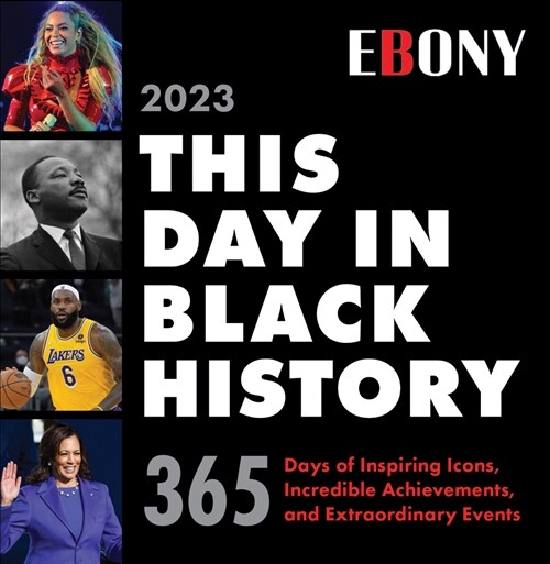 2023 This Day in Black History Boxed Calendar: 365 Days of Inspiring Icons, Incredible Achievements, and Extraordinary Events (Daily)