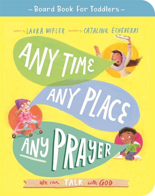 Any Time, Any Place, Any Prayer Board Book: We Can Talk with God (Board Books)