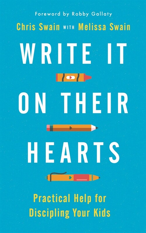 Write It on Their Hearts: Practical Help for Discipling Your Kids (Paperback)