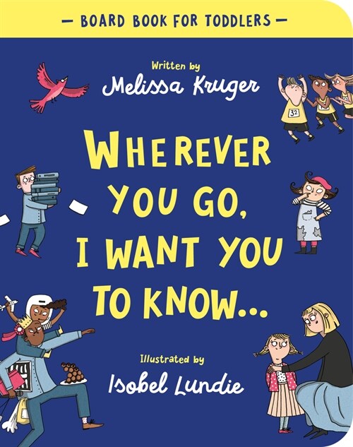 Wherever You Go, I Want You to Know Board Book (Board Books)