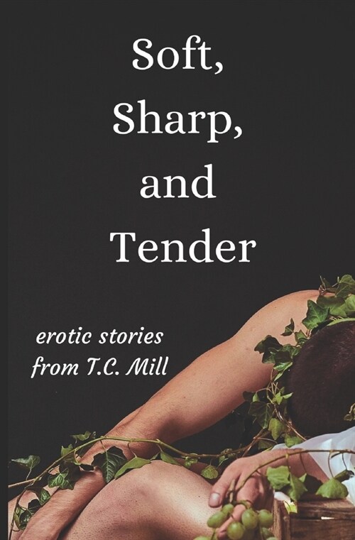 Soft, Sharp, and Tender: Erotic Short Stories (Paperback)