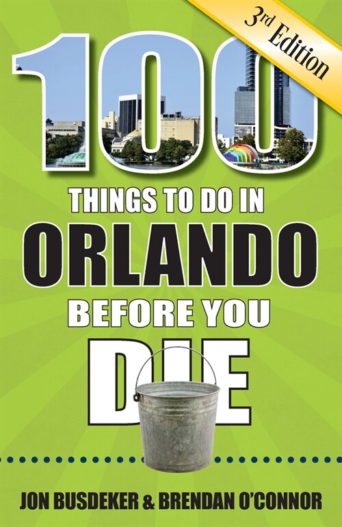 100 Things to Do in Orlando Before You Die, 3rd Edition (Paperback)