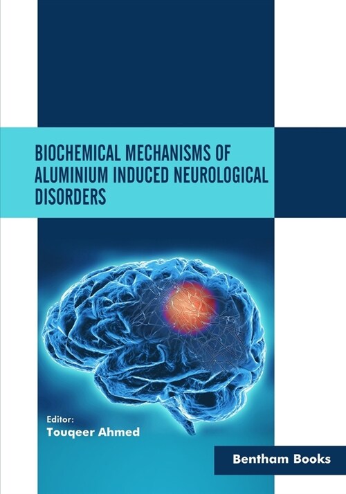Biochemical Mechanisms of Aluminium Induced Neurological Disorders (Paperback)