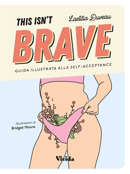 This Isnt Brave: A Brave Girls Guide to Body Positivity & Self-Acceptance (Love Your Body, Self-Esteem Guided Journal, Gift for Women) (Paperback)
