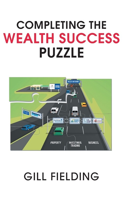 Completing the Wealth Success Puzzle (Paperback)