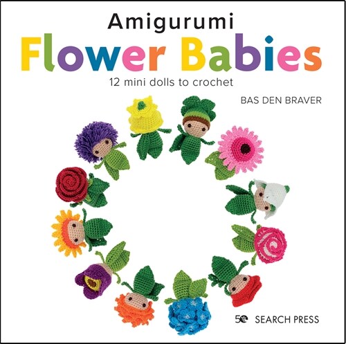 Amigurumi Flower Babies : 12 Mini Dolls to Crochet (Hardcover)