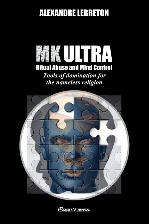 MK Ultra - Ritual Abuse and Mind Control: Tools of domination for the nameless religion (Paperback)