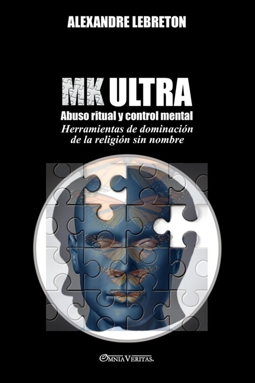MK Ultra - Abuso ritual y control mental: Herramientas de dominaci? de la religi? sin nombre (Paperback)
