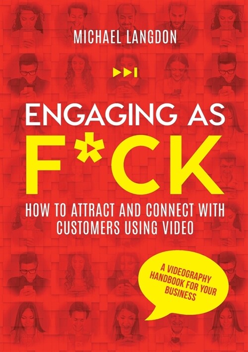 Engaging as F*ck: How to attract and connect with customers using video - A videography handbook for your business (Paperback)