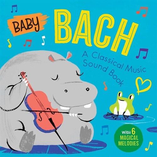 Baby Bach: A Classical Music Sound Book (with 6 Magical Melodies) (Board Books)