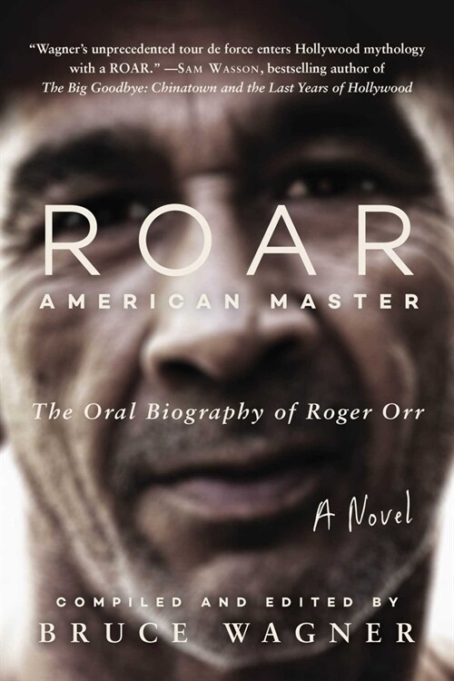 Roar: American Master, the Oral Biography of Roger Orr (Hardcover)