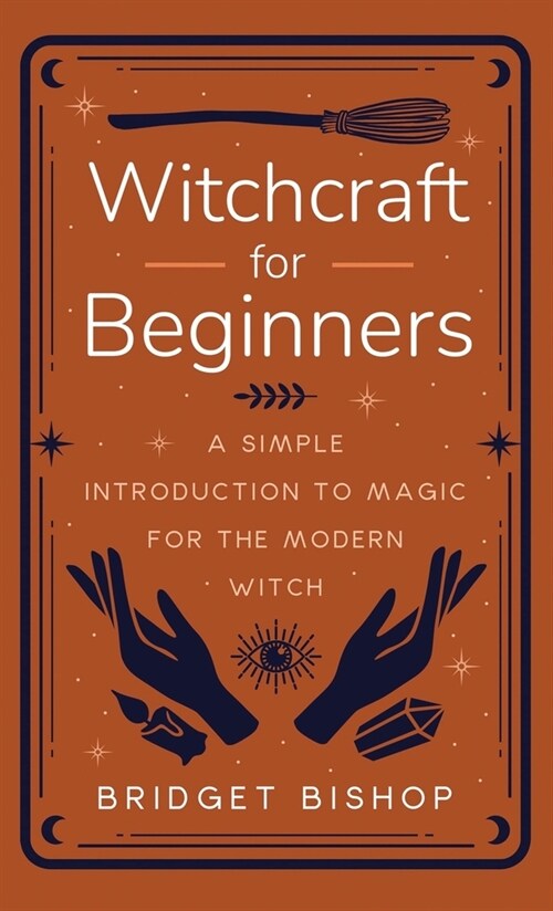 Witchcraft for Beginners: A Simple Introduction to Magic for the Modern Witch (Hardcover)