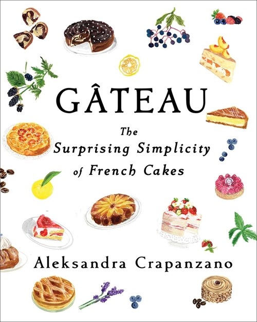 Gateau: The Surprising Simplicity of French Cakes (Hardcover)
