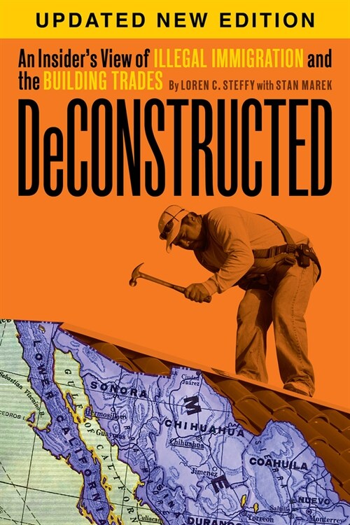 Deconstructed: An Insiders View of Illegal Immigration and the Building Trades (Paperback)