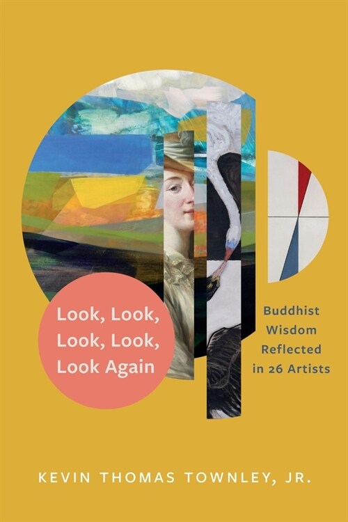 Look, Look, Look, Look, Look Again: Buddhist Wisdom Reflected in 26 Artists (Paperback)