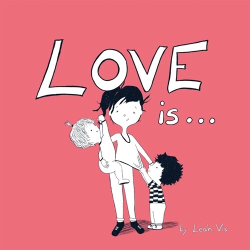 Love Is...: A Childrens Book on Love - Inspired by 1 Corinthians 13 (Paperback)