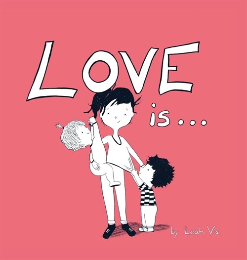 Love Is...: A Childrens Book on Love - Inspired by 1 Corinthians 13 (Hardcover)