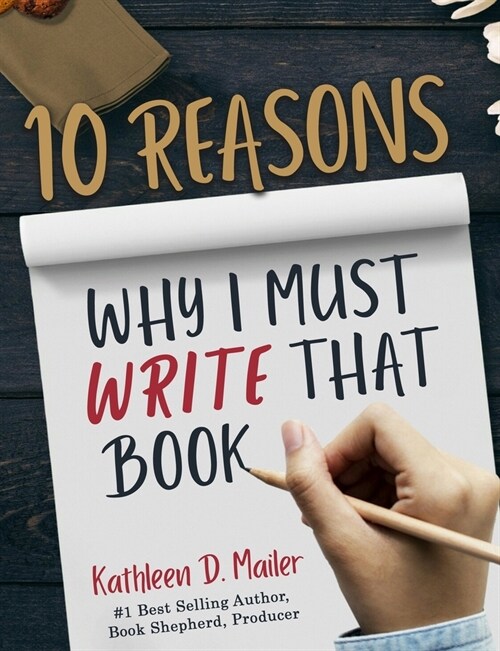 10 Reasons Why I Must Write That Book (Paperback)