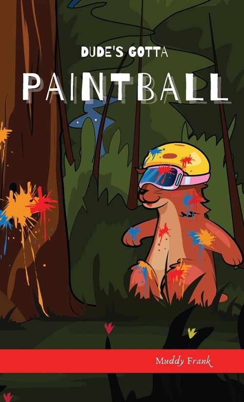 Dudes Gotta Paintball (Hardcover)