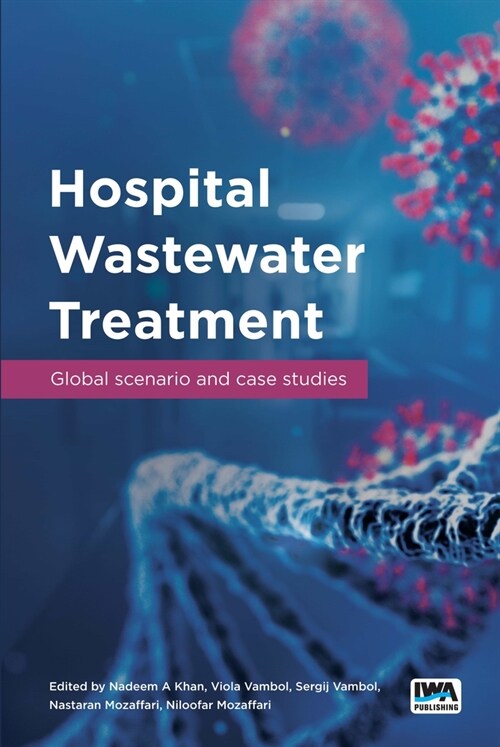Hospital Wastewater Treatment: Global Scenario and Case Studies (Paperback)