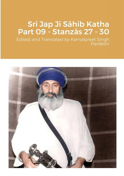 Srī Jap Jī Sāhib Katha Part 09 - Stanzās 27 to 30 (Paperback)