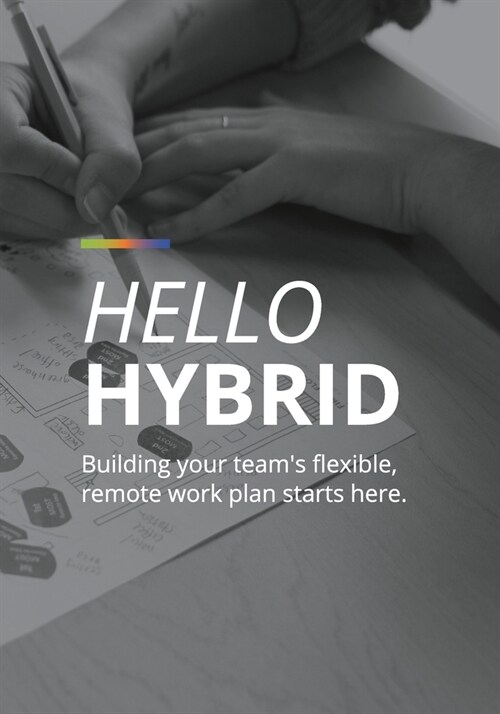 Hello Hybrid: Building your teams flexible, remote work plan starts here. (Paperback)